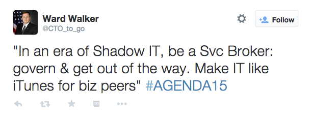 Ward_Walker_on_Twitter____In_an_era_of_Shadow_IT__be_a_Svc_Broker__govern___get_out_of_the_way__Make_IT_like_iTunes_for_biz_peers___AGENDA15_